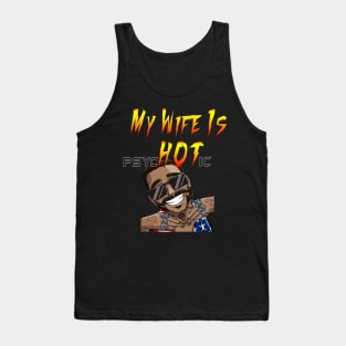 My Wife Is psycHOTic ;) Tank Top